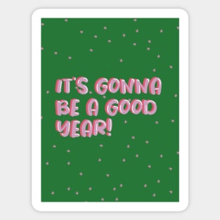 It’s gonna be a good new year Sticker